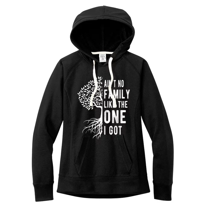 Aint No Family Like The One I Got Women's Fleece Hoodie