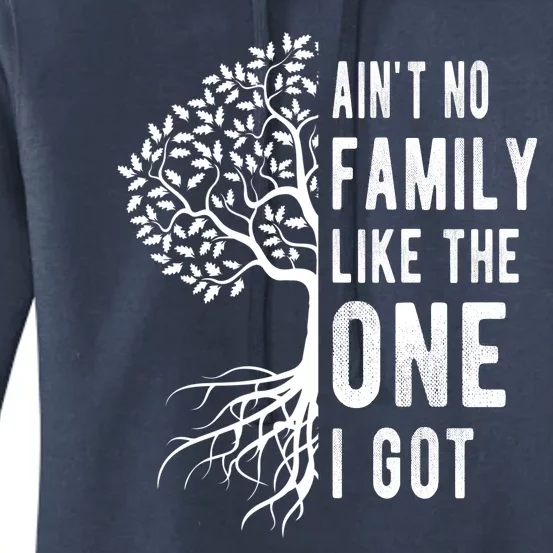 Aint No Family Like The One I Got Women's Pullover Hoodie