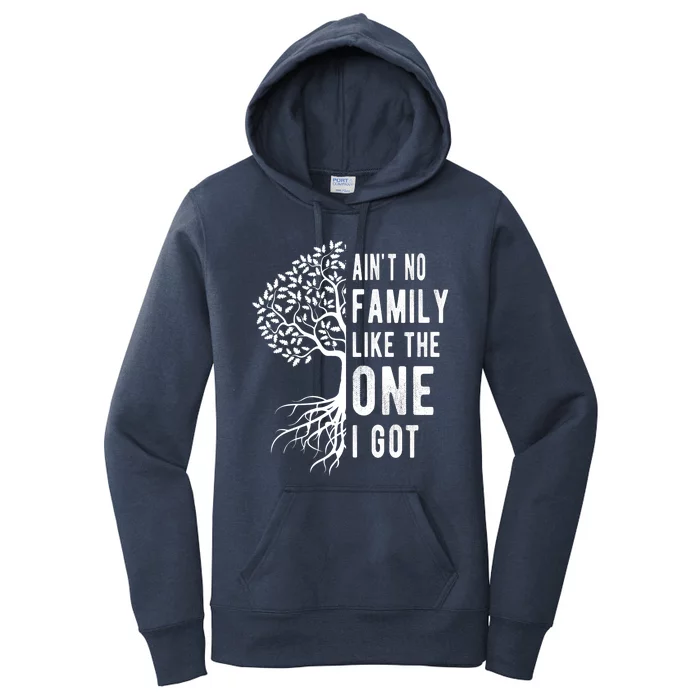 Aint No Family Like The One I Got Women's Pullover Hoodie