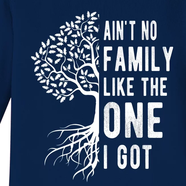 Aint No Family Like The One I Got Baby Long Sleeve Bodysuit