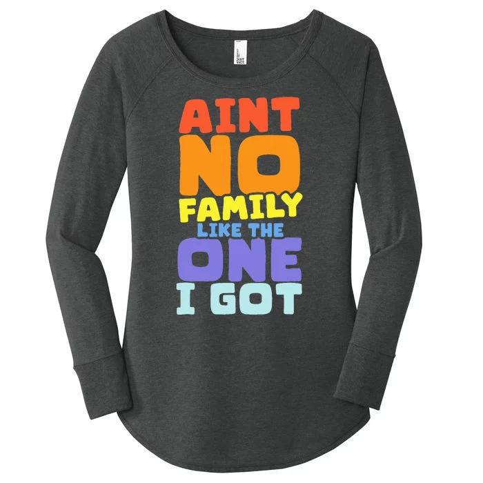 AinT No Family Like The One I Got Family Reunion 2024 Women's Perfect Tri Tunic Long Sleeve Shirt