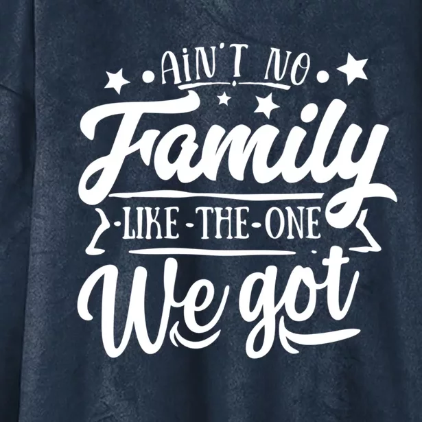 AinT No Family Like The One We Got Family Reunion 2024 Gift Hooded Wearable Blanket