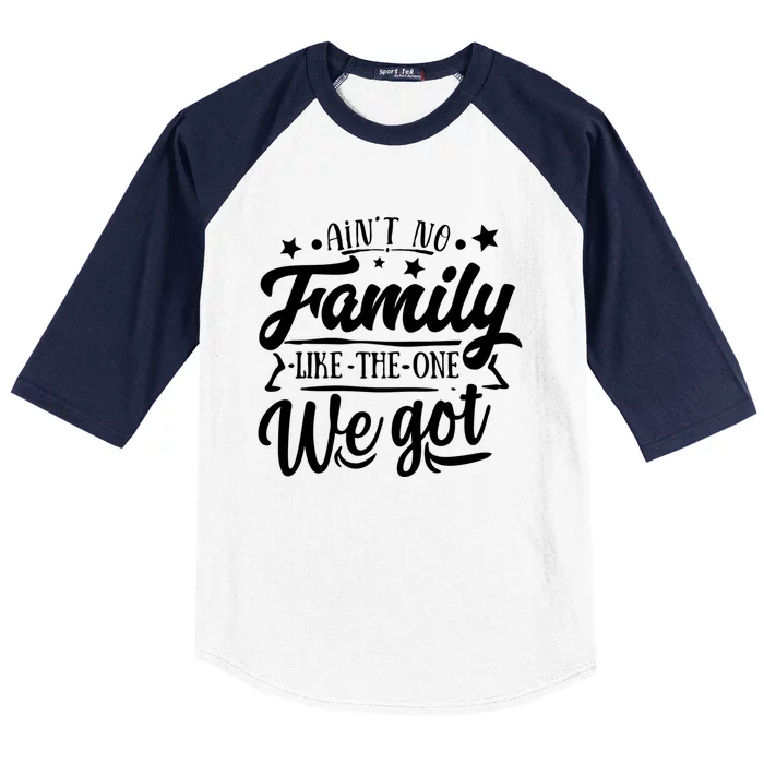 AinT No Family Like The One We Got Family Reunion 2024 Gift Baseball Sleeve Shirt