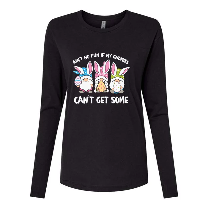 Ain’t No Fun If My Gnomies Cant Get Some Easter Day Womens Cotton Relaxed Long Sleeve T-Shirt