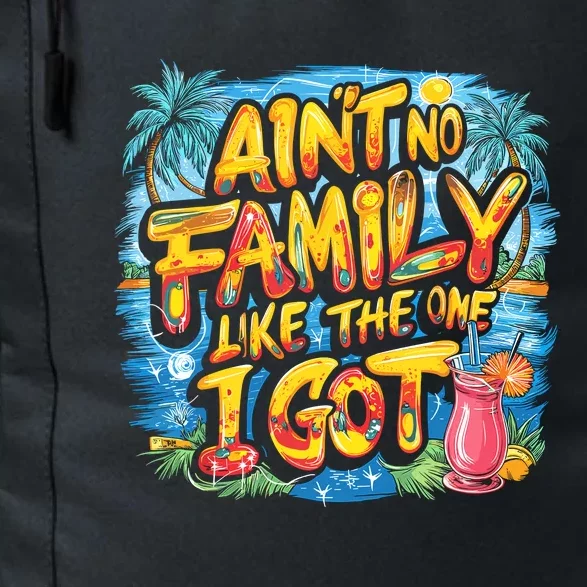 AinT No Family Like The One I Got Daily Commute Backpack