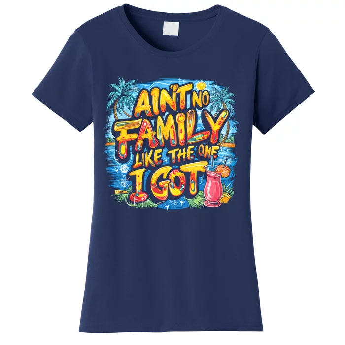 AinT No Family Like The One I Got Women's T-Shirt