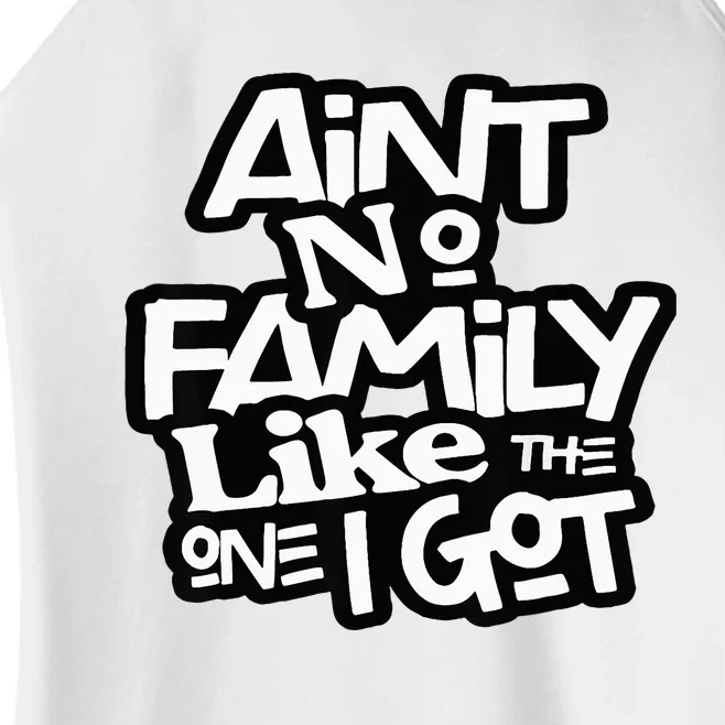 AinT No Family Like The One I Got For Family Women’s Perfect Tri Rocker Tank