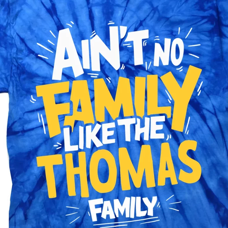 AinT No Family Like The Thomas Family Reunion Matching Gift Tie-Dye T-Shirt