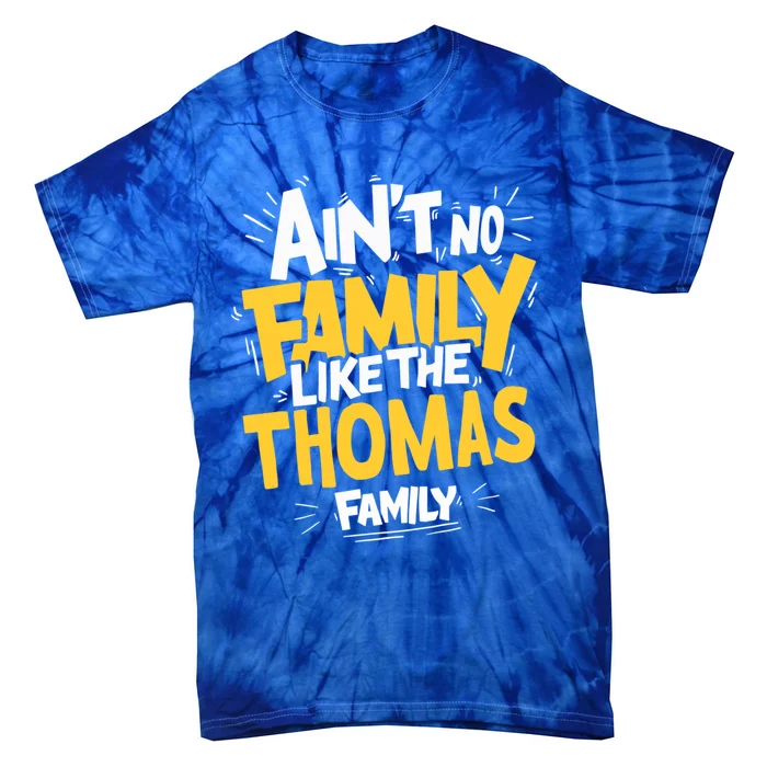 AinT No Family Like The Thomas Family Reunion Matching Gift Tie-Dye T-Shirt