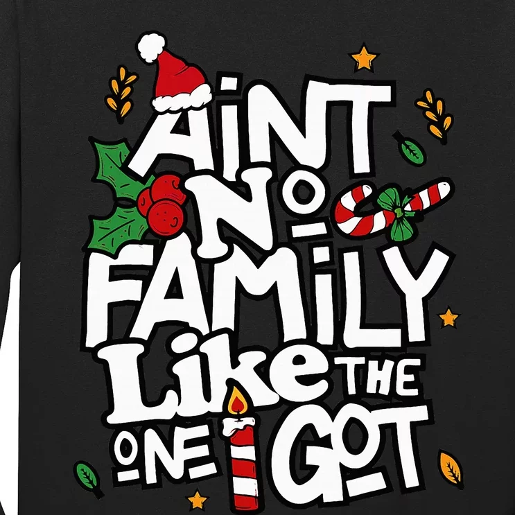 AinT No Family Like The One I Got Matching Family Christmas Long Sleeve Shirt