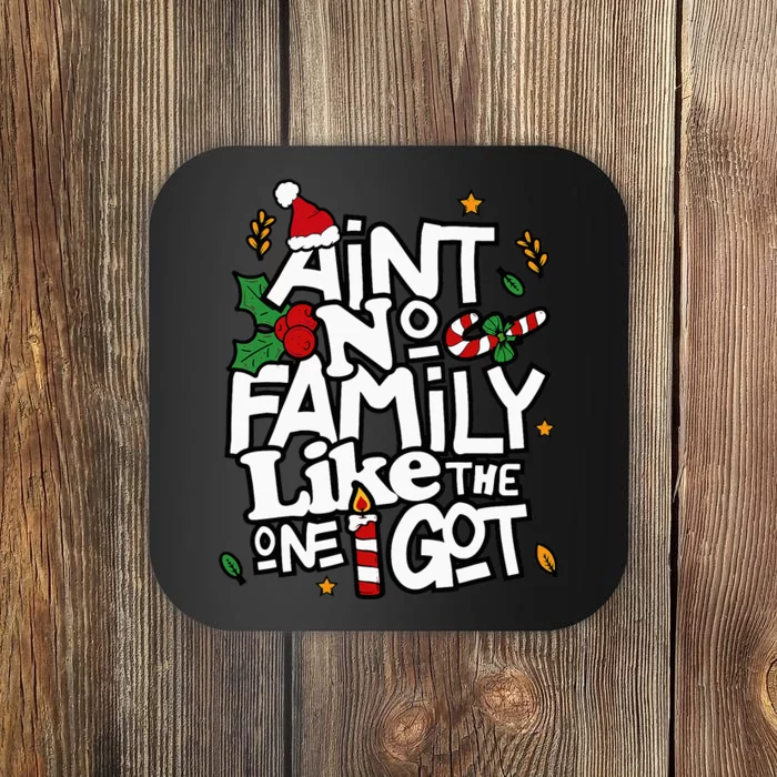 AinT No Family Like The One I Got Matching Family Christmas Coaster