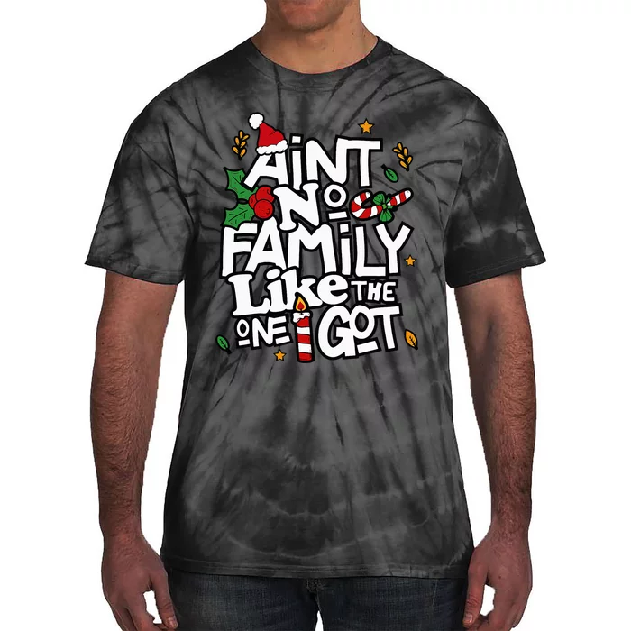 AinT No Family Like The One I Got Matching Family Christmas Tie-Dye T-Shirt