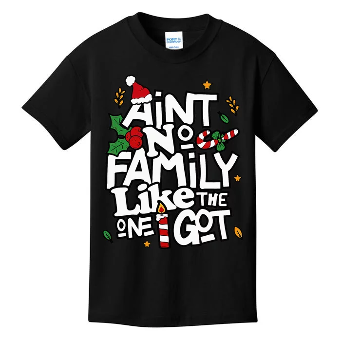 AinT No Family Like The One I Got Matching Family Christmas Kids T-Shirt