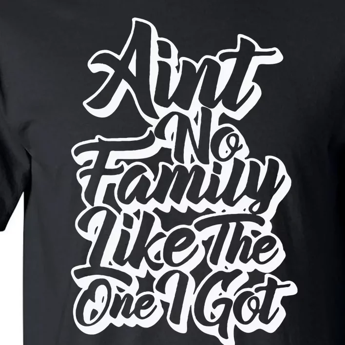 AinT No Family Like The One I Got Family Reunion 2024 Tall T-Shirt