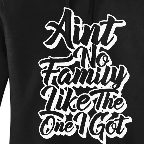 AinT No Family Like The One I Got Family Reunion 2024 Women's Pullover Hoodie