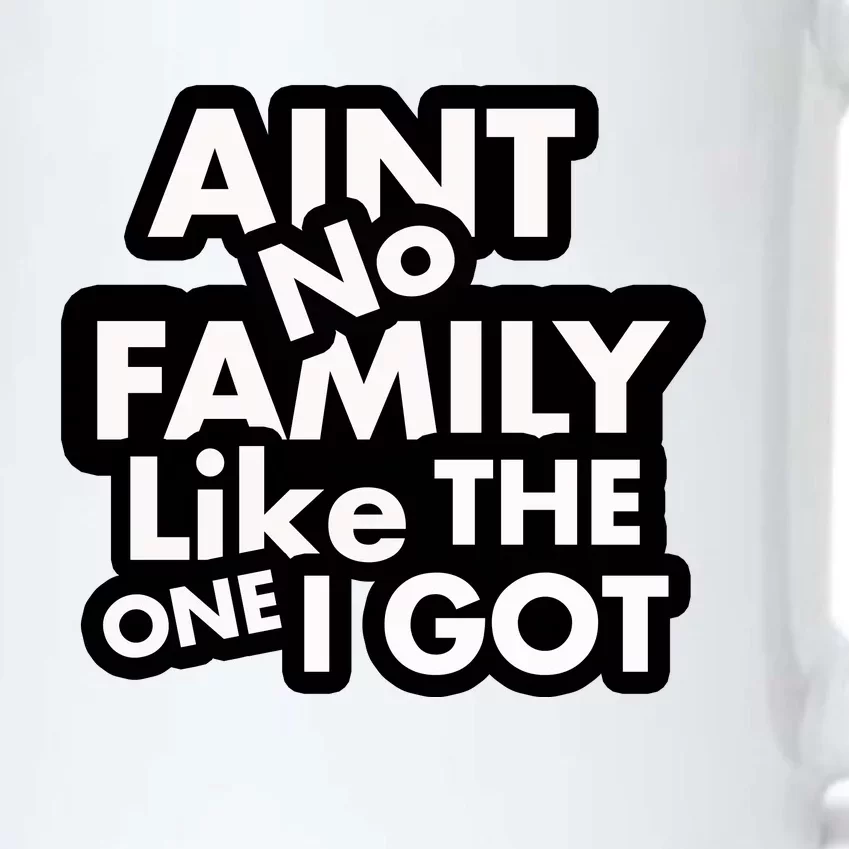 Ain't No Family Like The One I Got Black Color Changing Mug