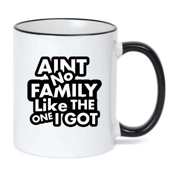 Ain't No Family Like The One I Got Black Color Changing Mug