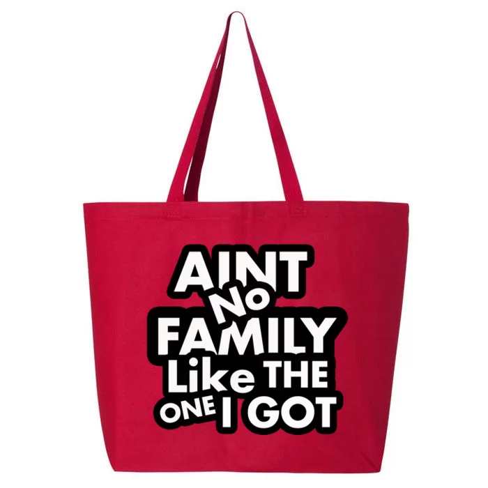 Ain't No Family Like The One I Got 25L Jumbo Tote