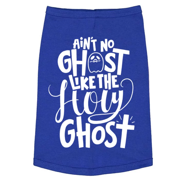 AinT No Ghost Like The Holy Ghost Funny Christian Gift Doggie Tank