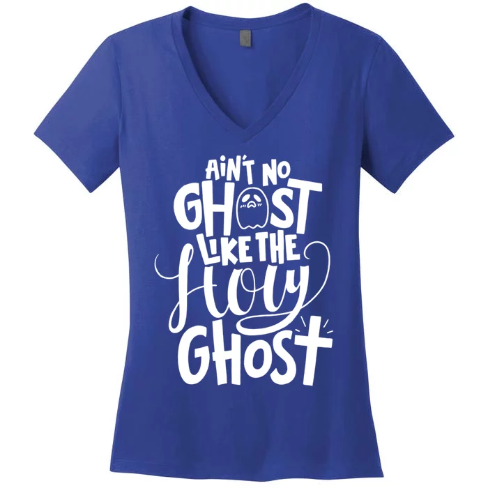 AinT No Ghost Like The Holy Ghost Funny Christian Gift Women's V-Neck T-Shirt