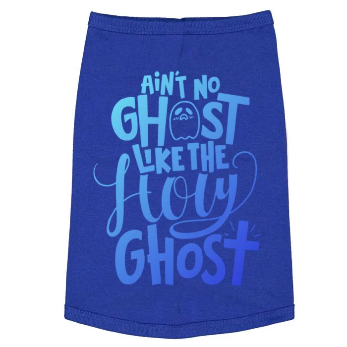 AinT No Ghost Like The Holy Ghost Funny Christian Gift Doggie Tank