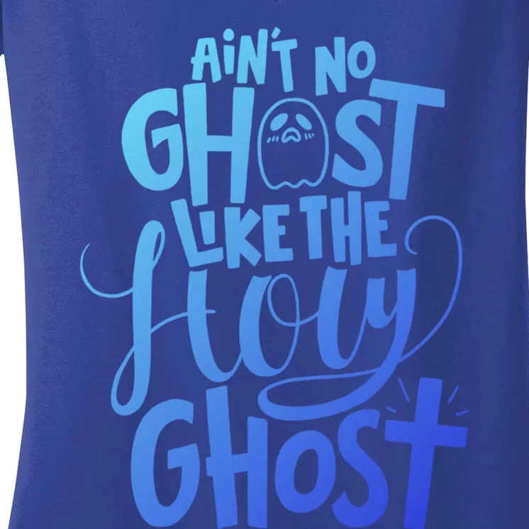 AinT No Ghost Like The Holy Ghost Funny Christian Gift Women's V-Neck T-Shirt