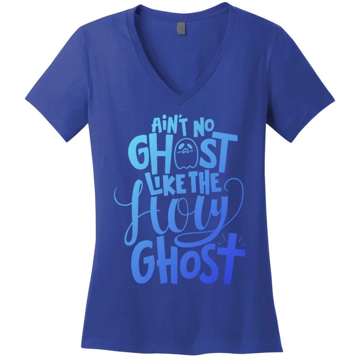 AinT No Ghost Like The Holy Ghost Funny Christian Gift Women's V-Neck T-Shirt