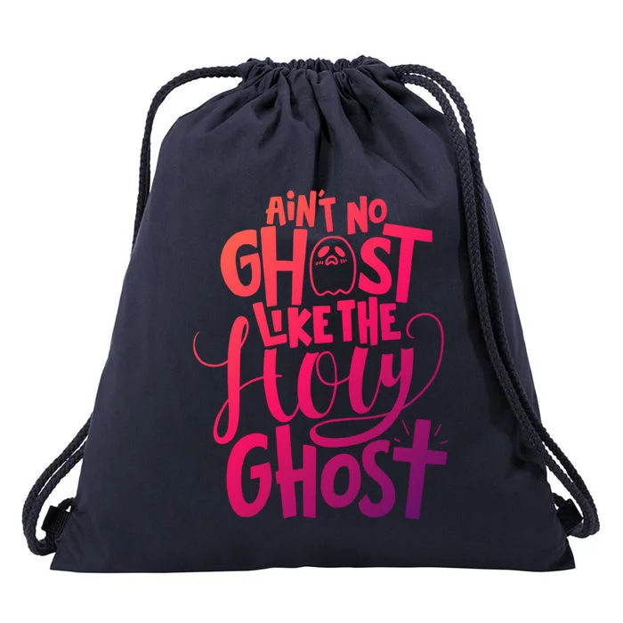 AinT No Ghost Like The Holy Ghost Funny Christian Gift Drawstring Bag