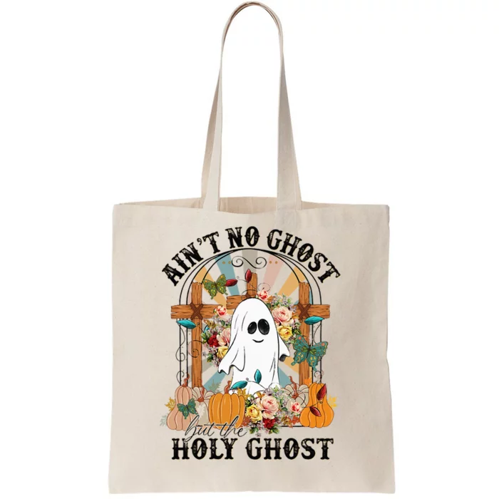 AinT No Ghost But The Holy Ghost Ghost Christian Halloween Tote Bag