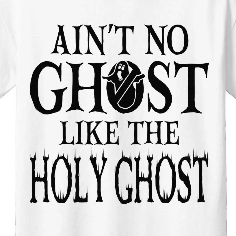 Ain't No Ghost Like The Holy Ghost - Christian Halloween Kids T-Shirt