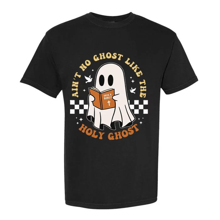 AinT No Ghost Like The Holy Ghost Funny Christian Halloween Garment-Dyed Heavyweight T-Shirt