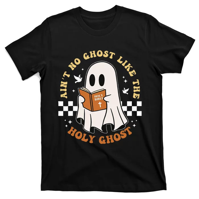 AinT No Ghost Like The Holy Ghost Funny Christian Halloween T-Shirt