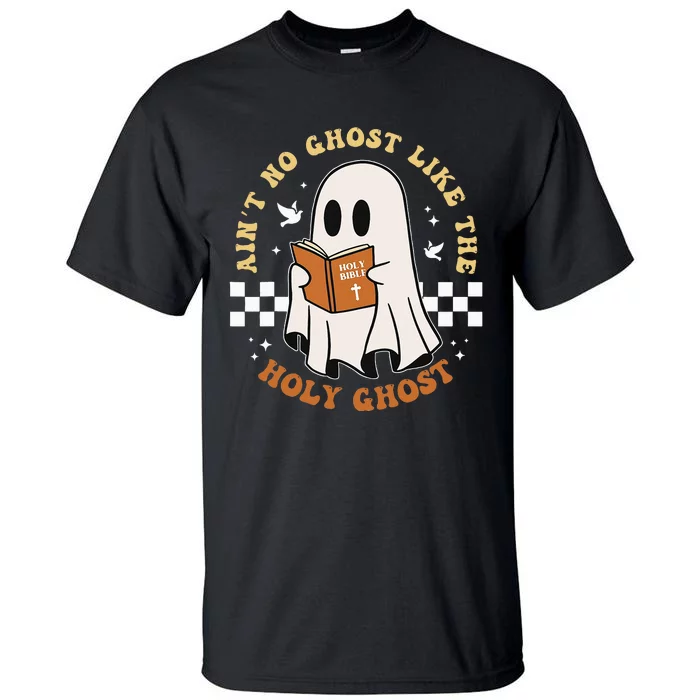 AinT No Ghost Like The Holy Ghost Funny Christian Halloween Tall T-Shirt