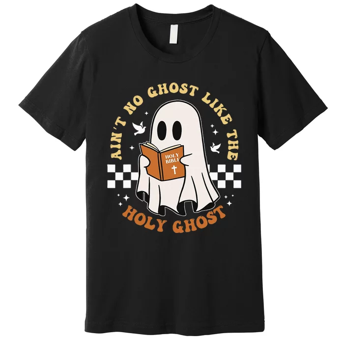 AinT No Ghost Like The Holy Ghost Funny Christian Halloween Premium T-Shirt