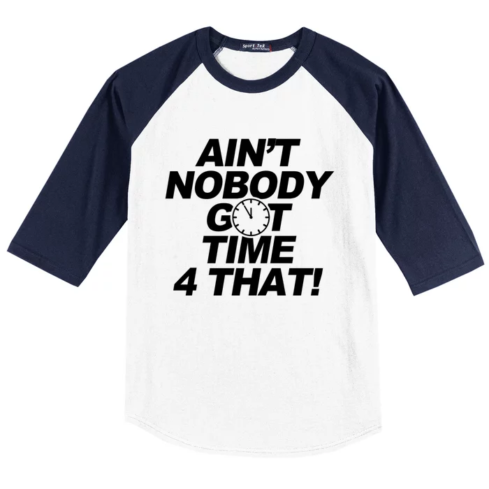 Aint Nobody Got Time 4 That Inspiriational Cute Gift Baseball Sleeve Shirt