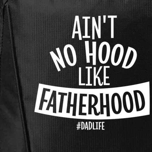 Ain't No Hood Like Fatherhood Father Dad Quote Design Great Gift City Backpack