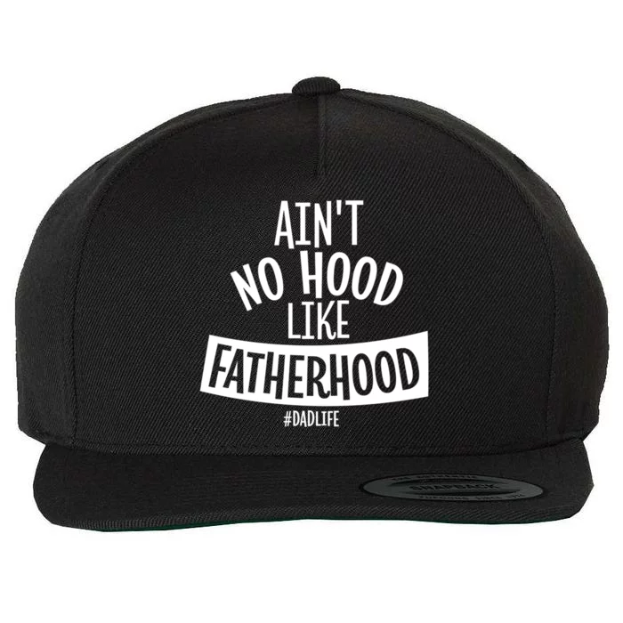 Ain't No Hood Like Fatherhood Father Dad Quote Design Great Gift Wool Snapback Cap