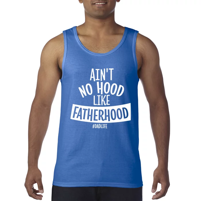 Ain't No Hood Like Fatherhood Father Dad Quote Design Great Gift Tank Top