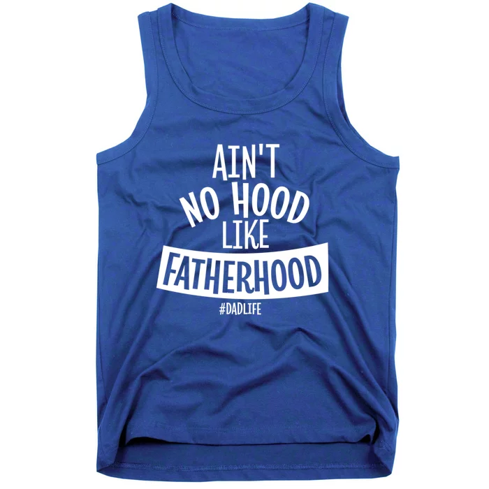 Ain't No Hood Like Fatherhood Father Dad Quote Design Great Gift Tank Top