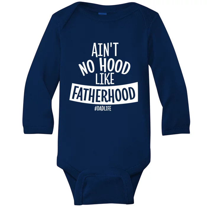 Ain't No Hood Like Fatherhood Father Dad Quote Design Great Gift Baby Long Sleeve Bodysuit