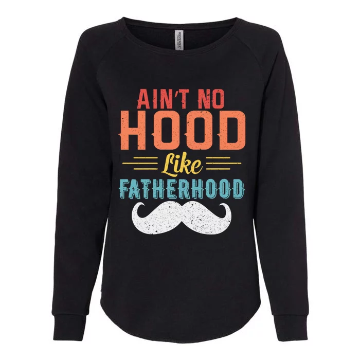 Ain't No Hood Like Fatherhood Father Retro Vintage Meaningful Gift Womens California Wash Sweatshirt