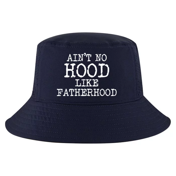 Ain't No Hood Like Fatherhood Fathers Day Gift New Dad Gift Cool Comfort Performance Bucket Hat