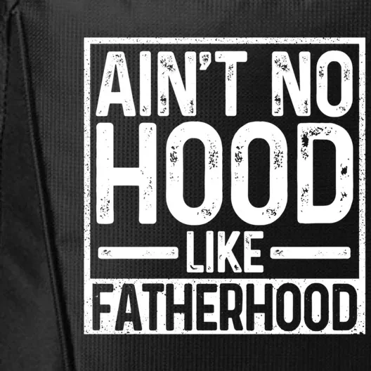 Ain't No Hood Like Fatherhood Funny Father Dad Gift City Backpack