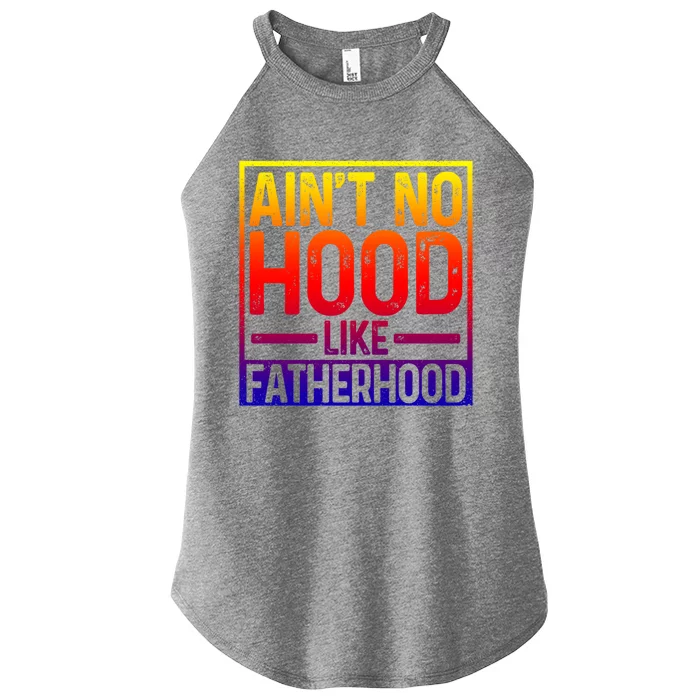 Ain't No Hood Like Fatherhood Funny Father Dad Gift Women’s Perfect Tri Rocker Tank