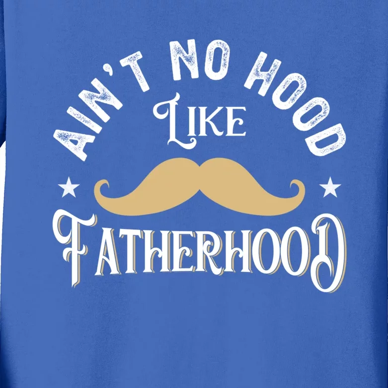 Ain't No Hood Like Fatherhood Happy Father's Day Daughter Gift Kids Long Sleeve Shirt