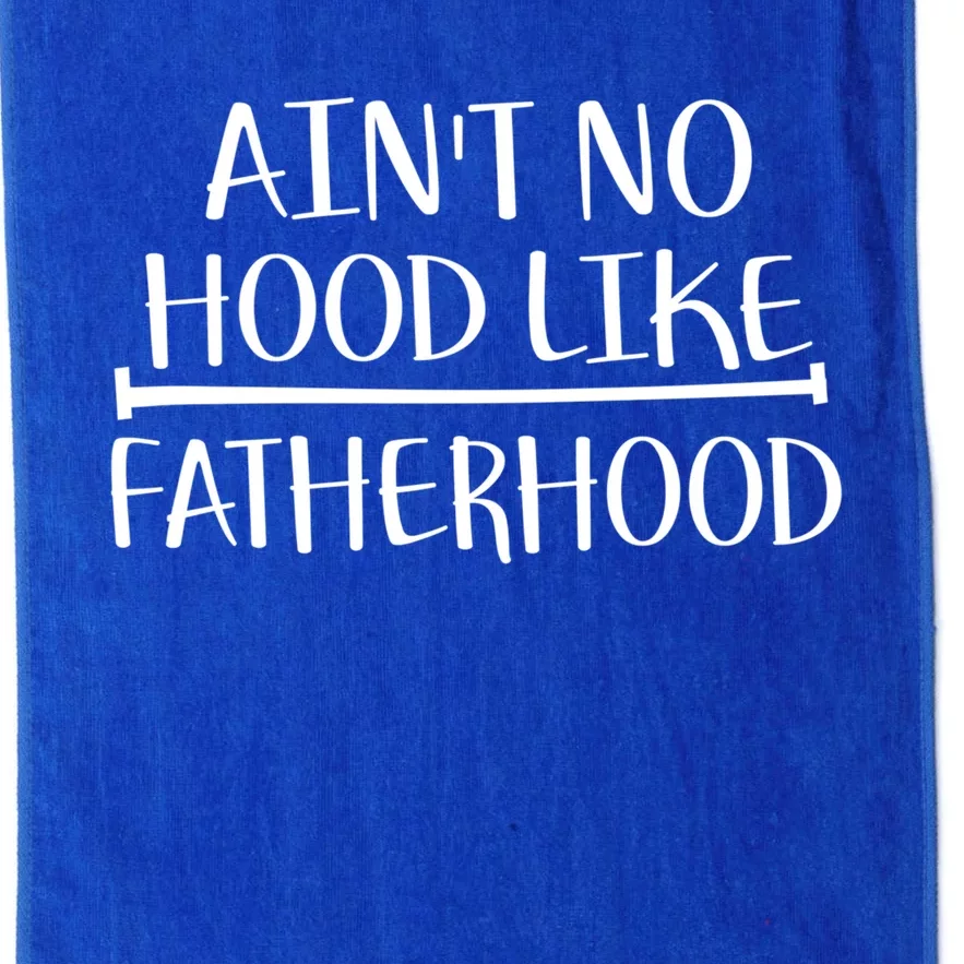 Ain't No Hood Like Fatherhood Gift Platinum Collection Golf Towel