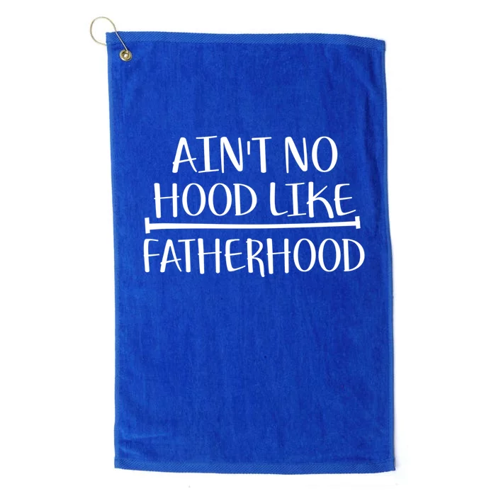 Ain't No Hood Like Fatherhood Gift Platinum Collection Golf Towel