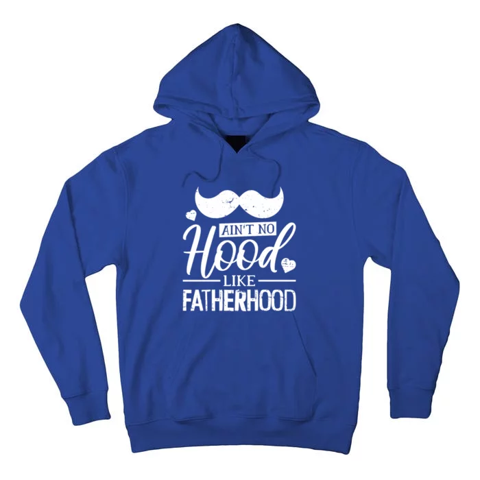 Ain't No Hood Like Fatherhood Gift Tall Hoodie