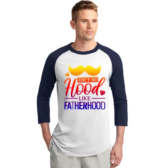 Ain't No Hood Like Fatherhood Cute Gift Baseball Sleeve Shirt