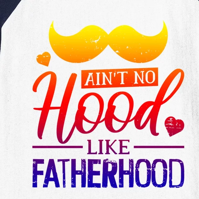 Ain't No Hood Like Fatherhood Cute Gift Baseball Sleeve Shirt